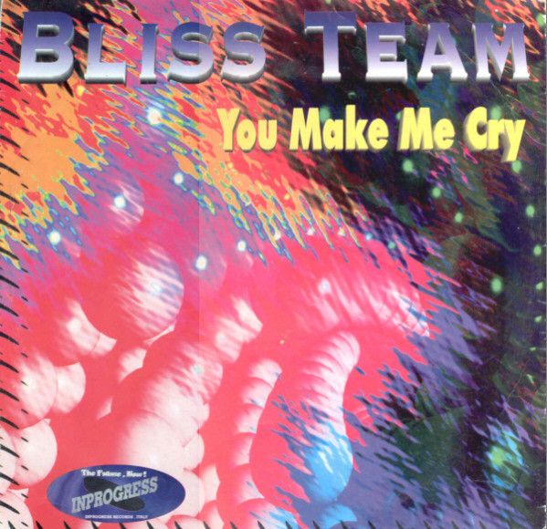 Bliss Team – You Make Me Cry (1995, Vinyl) - Discogs