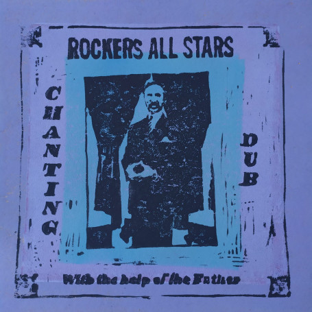 Rockers All Stars – Chanting Dub With The Help Of The Father (2022