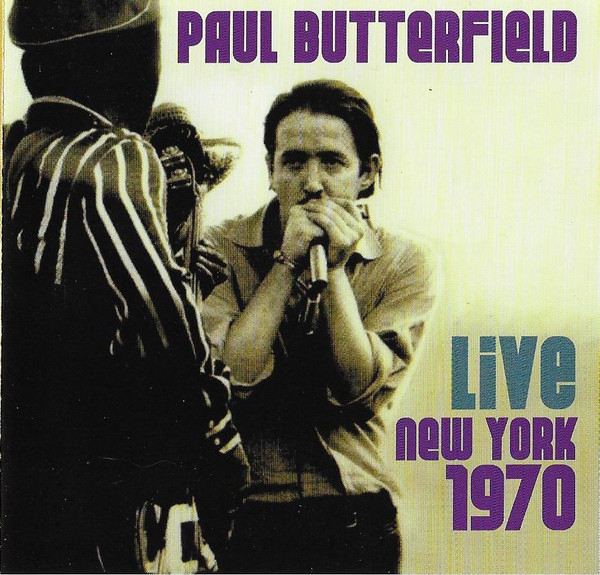 Paul Butterfield – Live New York 1970 (2016, CD) - Discogs