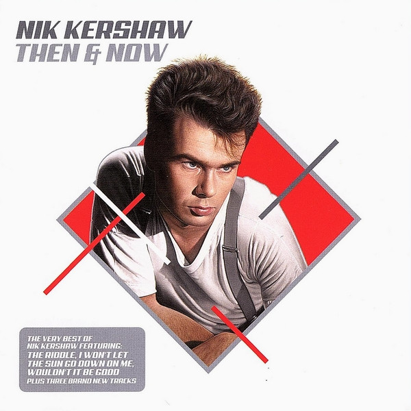 Nik Kershaw - Then & (The Very Of Nik Kershaw) | Releases Discogs