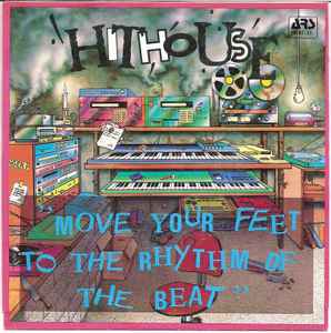 Move Your Feet To The Rhythm Of The Beat - Hithouse