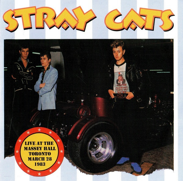 Stray Cats – Live At The Massey Hall, Toronto, March 28, 1983 