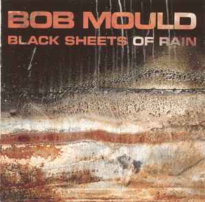 Black Sheets Of Rain - Bob Mould