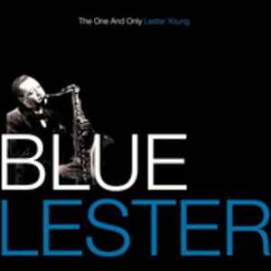 Lester Young - Blue Lester (The One And Only Lester Young) album cover