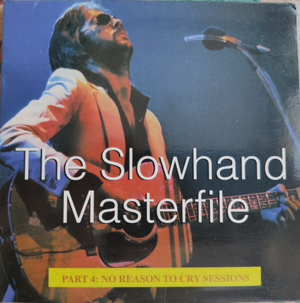 Eric Clapton – The Slowhand Masterfile. Part 4: No Reason To Cry