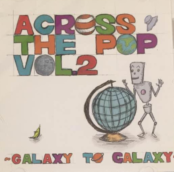 Across The Pop Vol.2 ~Galaxy To Galaxy~ (2011, CD) - Discogs