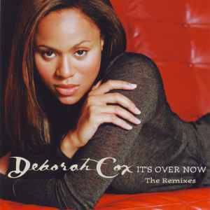 Deborah Cox - It's Over Now (The Remixes)