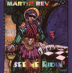See Me Ridin' - Martin Rev
