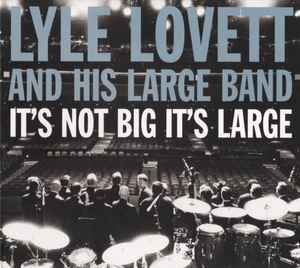 Lyle Lovett And His Large Band - It's Not Big It's Large