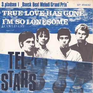 Telstars – True Love Has Gone Forever / I'm So Lonesome I Could ...