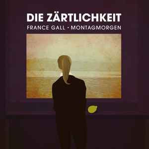 Die Zärtlichkeit - France Gall / Montagmorgen