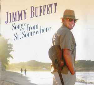 Jimmy Buffett – Songs From St. Somewhere (2013, CD) - Discogs