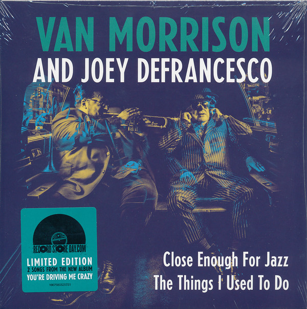 Van Morrison And Joey DeFrancesco - Close Enough For Jazz / The Things I Used To Do | Exile (19075833237)