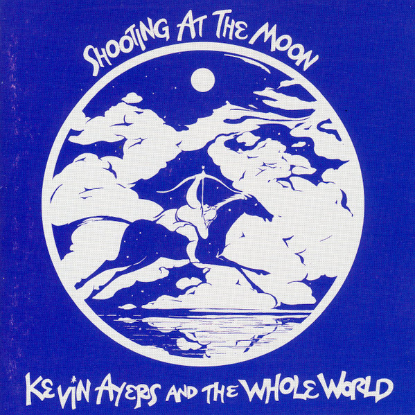 Kevin Ayers And The Whole World - Shooting At The Moon