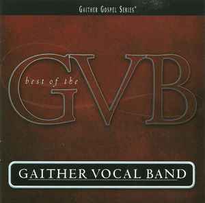 The Gaither Vocal Band Best of the GVB 2004 CD Discogs