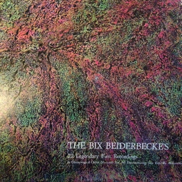 Album herunterladen Bix Beiderbecke - The Bix Beiderbeckes 22 Legendary First Recordings In Chronological Order Mastered For All Discriminating Jazz Fans By Alessandro Protti
