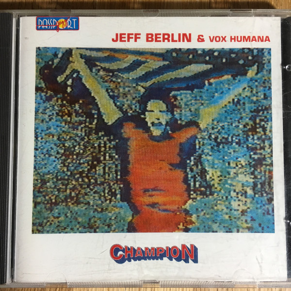 Jeff Berlin & Vox Humana – Champion (1985, Vinyl) - Discogs