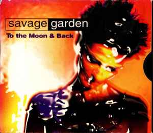 To The Moon & Back - Savage Garden