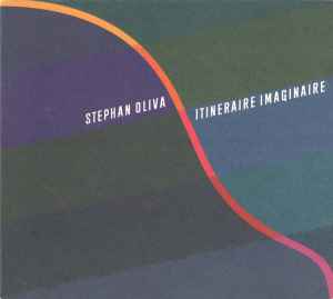 Itinéraire Imaginaire - Stephan Oliva