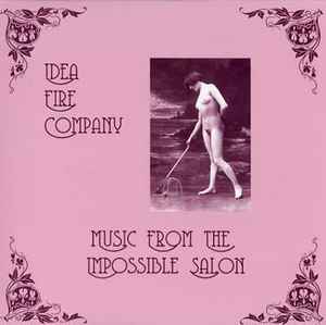 Idea Fire Company - Music From The Impossible Salon album cover