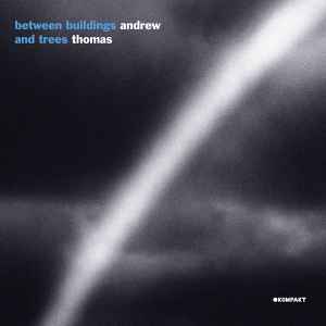 Andrew Thomas - Between Buildings And Trees album cover