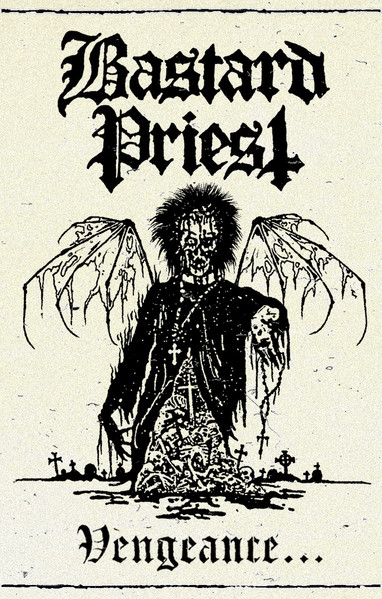 Bastard Priest – Vengeance... Of The Damned (2020