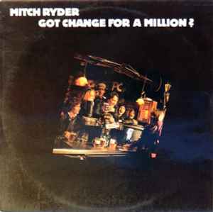 Got Change For A Million? - Mitch Ryder