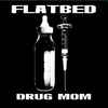 Flatbed (2) - Drug Mom