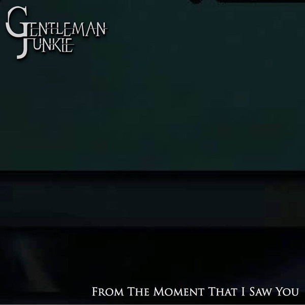 last ned album Gentleman Junkie - From The Moment That I Saw You