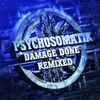 Psychosomatik - Damage Done Remixed
