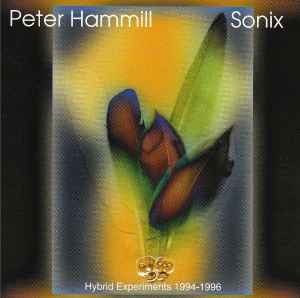 Peter Hammill - Sonix (Hybrid Experiments 1994-1996)
