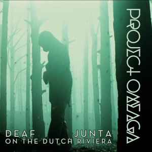 Deaf Junta On The Dutch Riviera - Project Omeaga