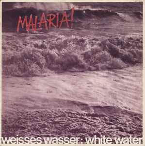 Malaria! - Weisses Wasser: White Water album cover