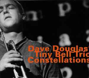 Constellations - Dave Douglas' Tiny Bell Trio