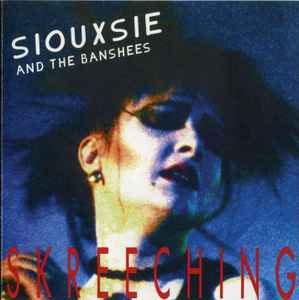 Siouxsie & The Banshees - Skreeching
