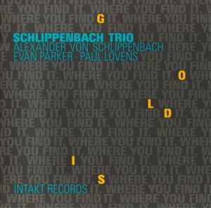 Gold Is Where You Find It - Schlippenbach Trio