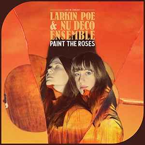 Paint The Roses - Larkin Poe & Nu Deco Ensemble