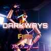 Darkways - Fire