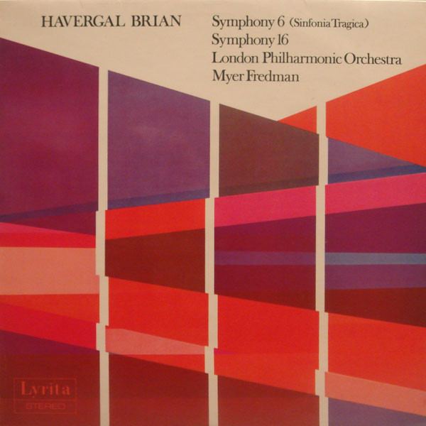 Album herunterladen Havergal Brian London Philharmonic Orchestra Conducted By Myer Fredman - Symphony 6 Sinfonia Tragica Symphony 16