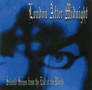 Selected Scenes From The End Of The World - London After Midnight