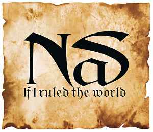 If I Ruled The World (Imagine That) - Nas
