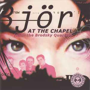 Björk with the Brodsky Quartet - At The Chapel