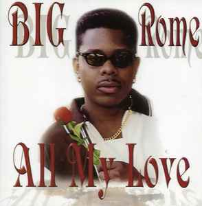 BIG Rome – All My Love (1999, CD) - Discogs