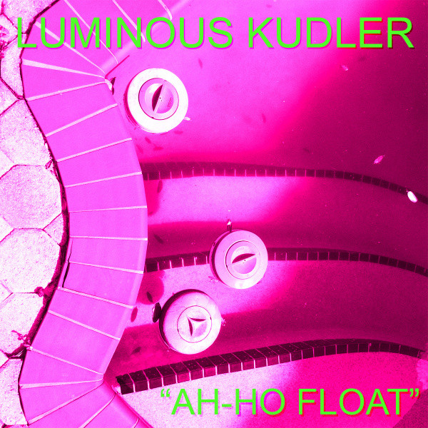 télécharger l'album Luminous Kudler - Ah Ho Float