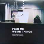 Cover of Feed Me Weird Things, 2021-06-04, Vinyl