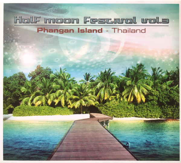 ladda ner album Various - Half Moon Festival Vol 5 Phangan Island Thailand