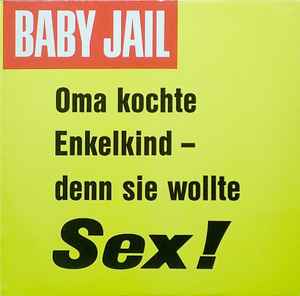 Baby Jail - Oma Kochte Enkelkind - Denn Sie Wollte Sex