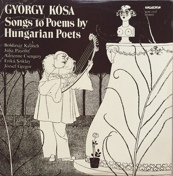 baixar álbum György Kósa, Boldizsár Keönch, Júlia Pászthy, Adrienne Csengery, Erika Sziklay, József Gregor - Songs To Poems By Hungarian Poets