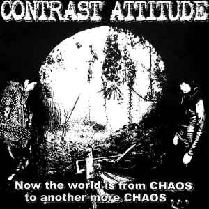Contrast Attitude - Now The World Is From Chaos To Another More Chaos... / Awave!