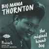 Big Mama Thornton - The Original Hound Dog